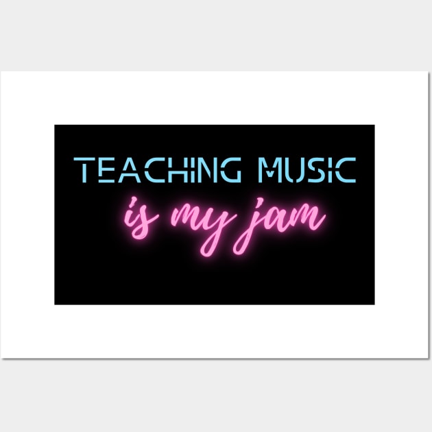 Teaching music is my jam Wall Art by 30.Dec